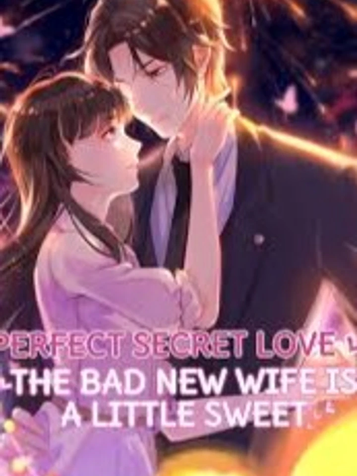Perfect Secret Love The Bad New Wife Is a Little Sweet - รักลับๆ ที่สมบูรณ์แบบ ภรรยาคนใหม่ร้ายกาจแต่ก็น่ารักนิดๆ ปกการ์ตูน